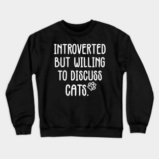 introverted but willing to discuss cats Crewneck Sweatshirt